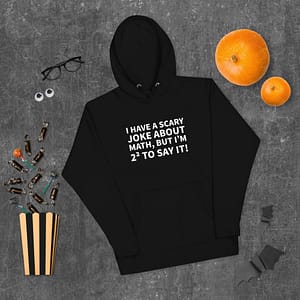 I have a scary story about Math Hoodie