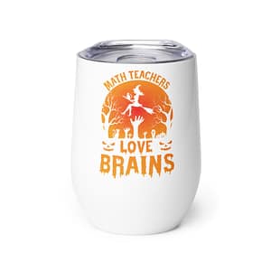 Math Teachers Love Brains - Wine tumbler
